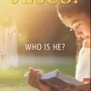 Jesus? Who is He?