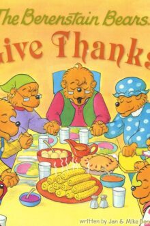 The Berenstain Bears Give Thanks